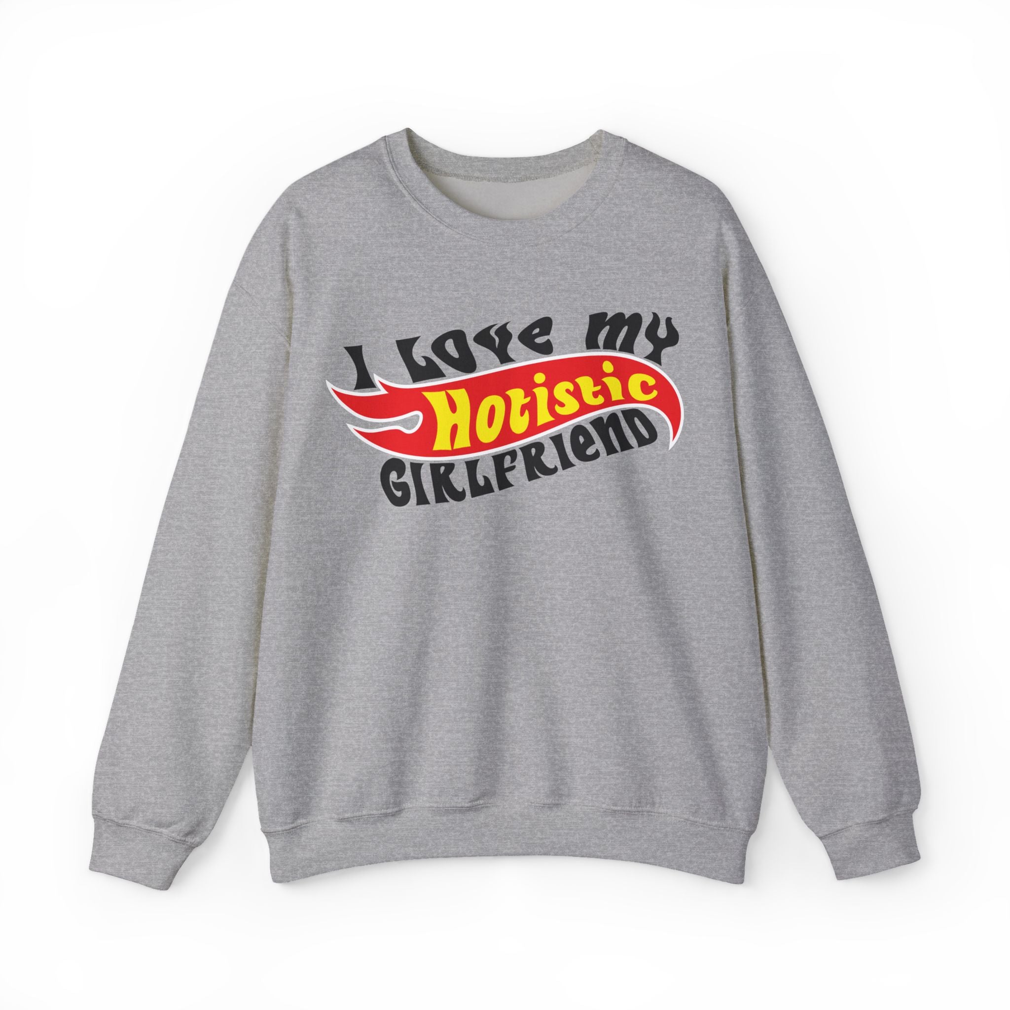 I Love My Hotistic Girlfriend Sweatshirt.