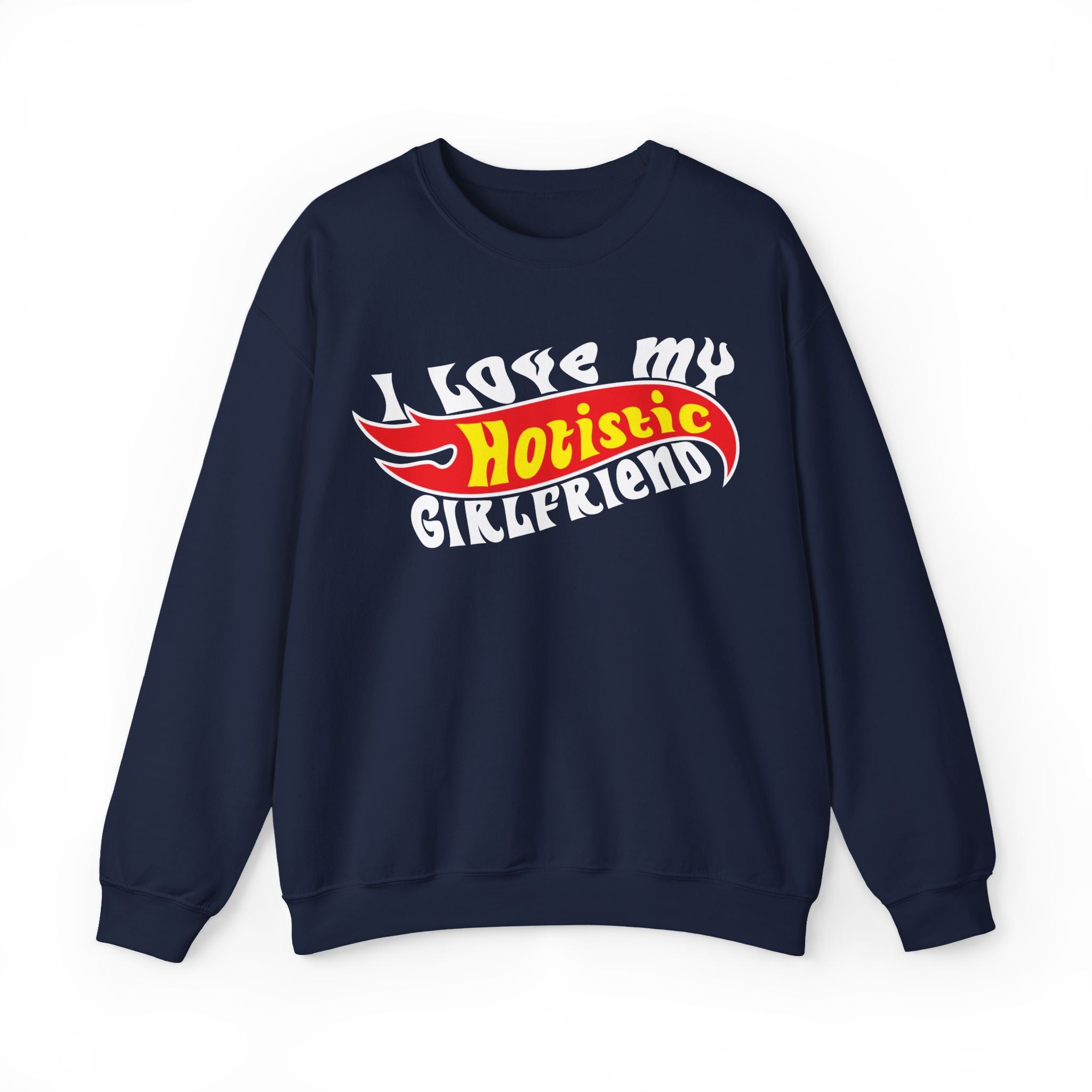 I Love My Hotistic Girlfriend Sweatshirt.