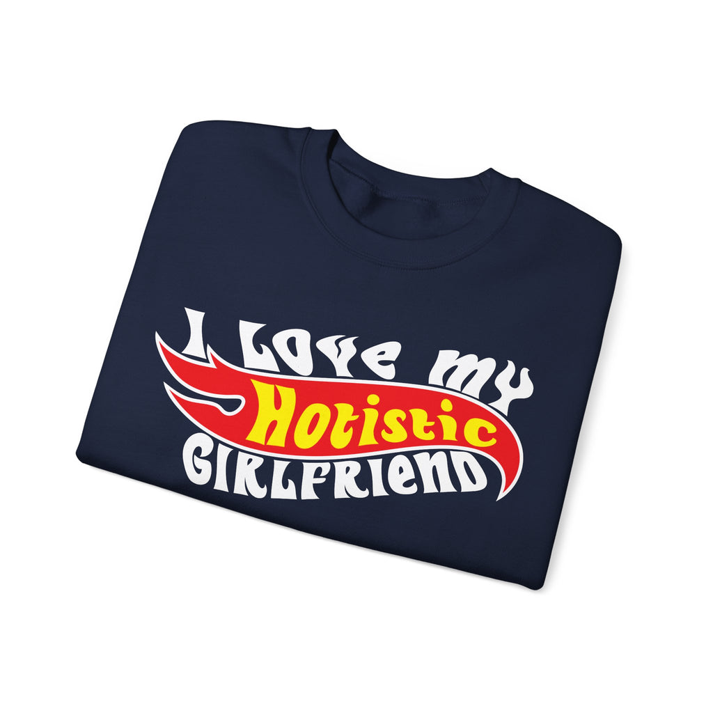 I Love My Hotistic Girlfriend Sweatshirt.