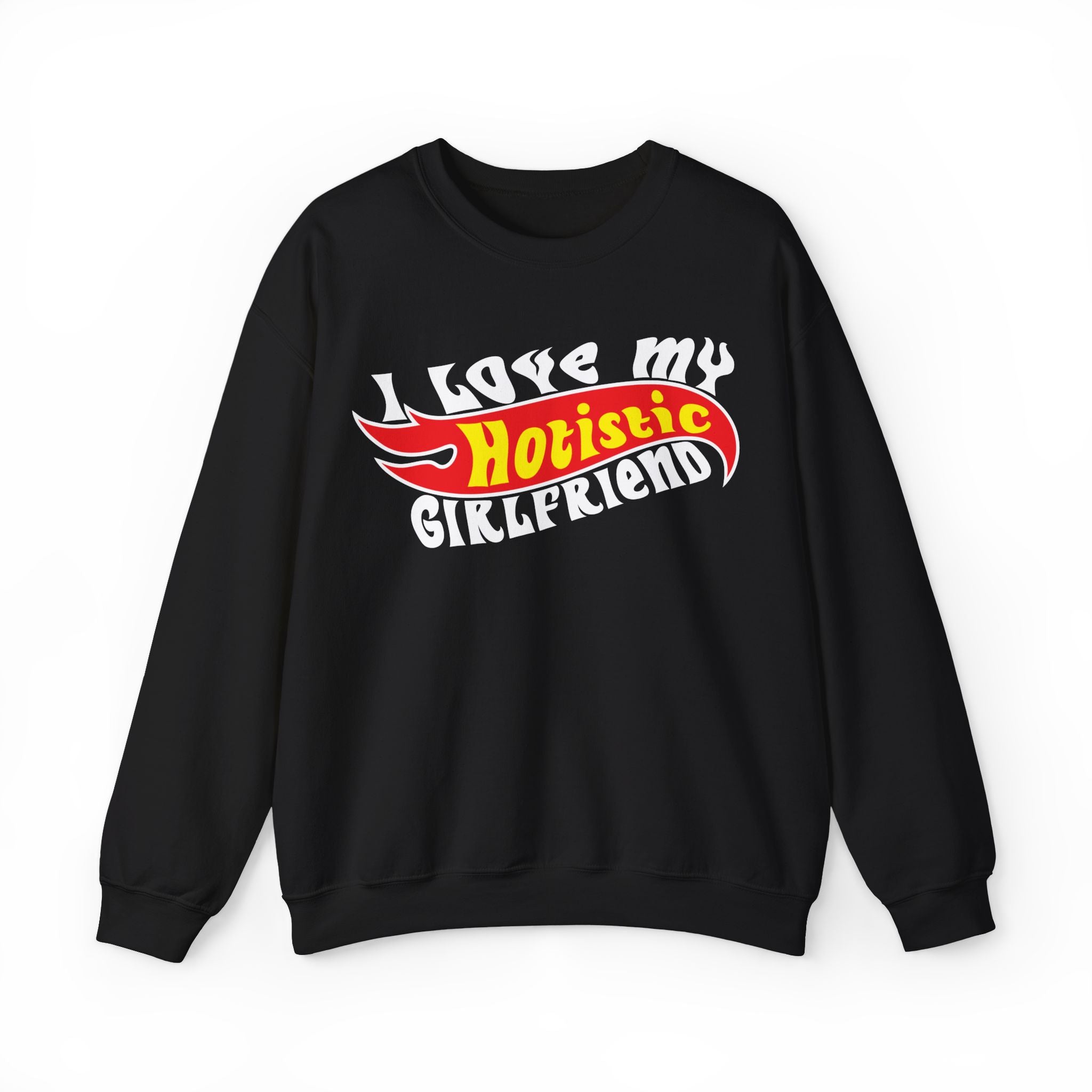 I Love My Hotistic Girlfriend Sweatshirt.
