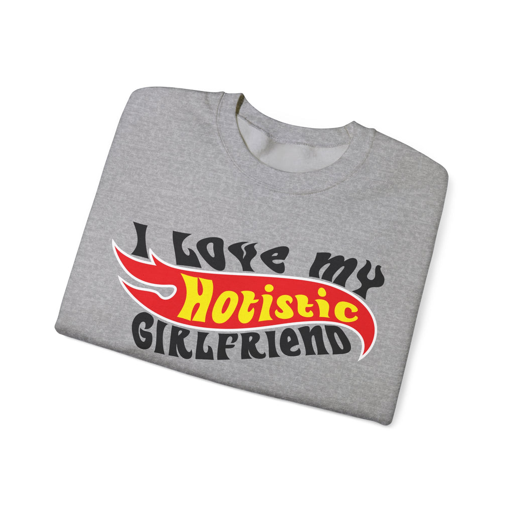 I Love My Hotistic Girlfriend Sweatshirt.