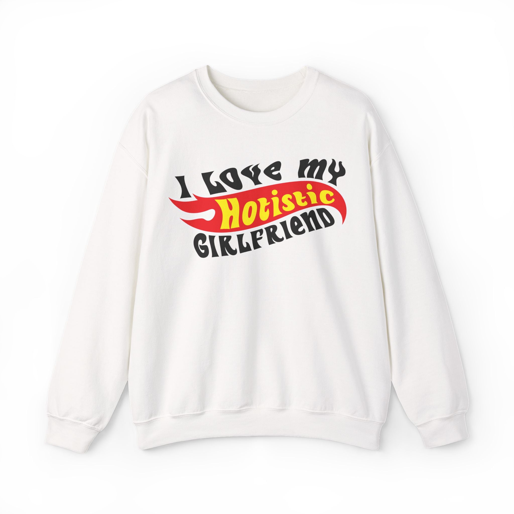 I Love My Hotistic Girlfriend Sweatshirt.