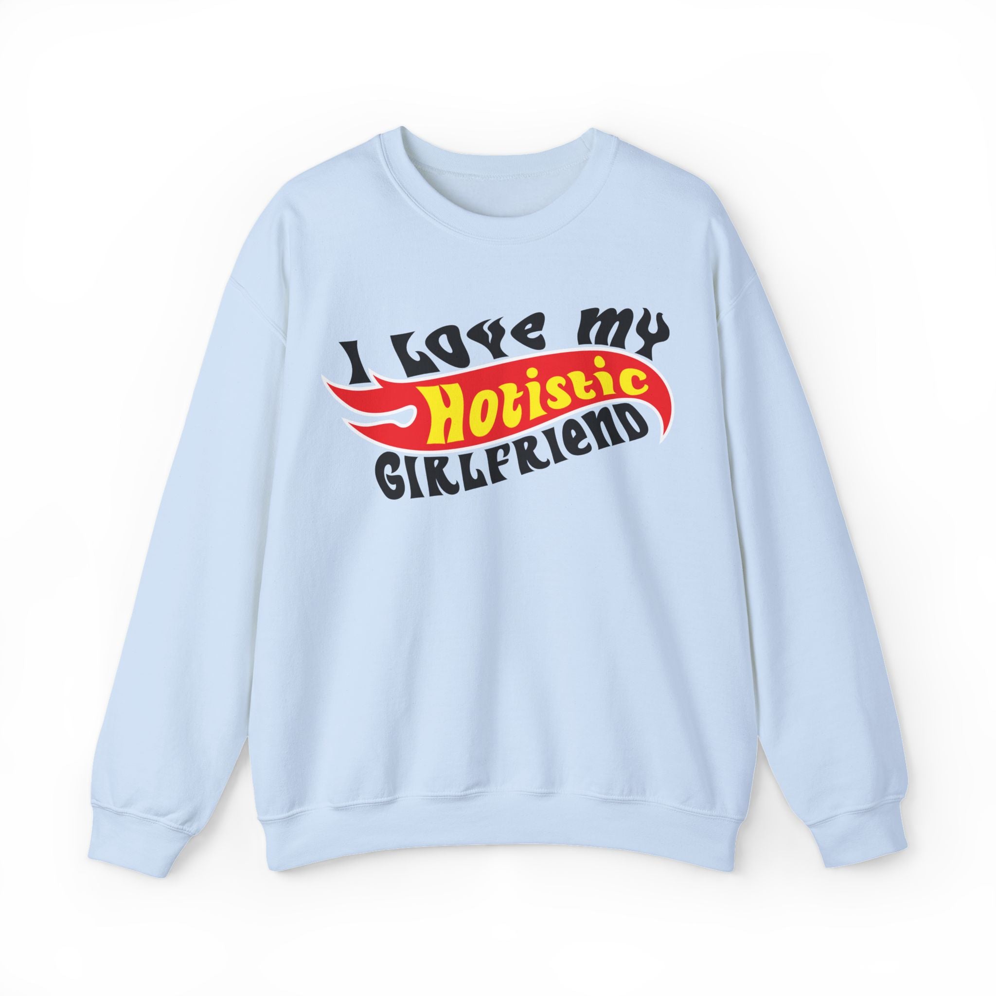 I Love My Hotistic Girlfriend Sweatshirt.