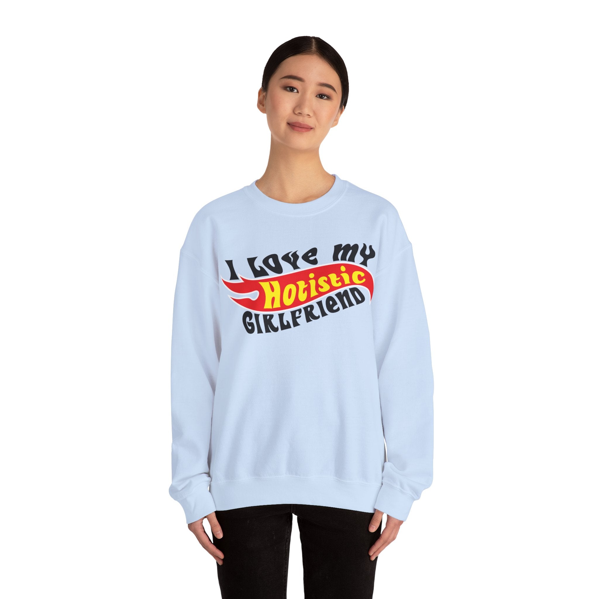 I Love My Hotistic Girlfriend Sweatshirt.