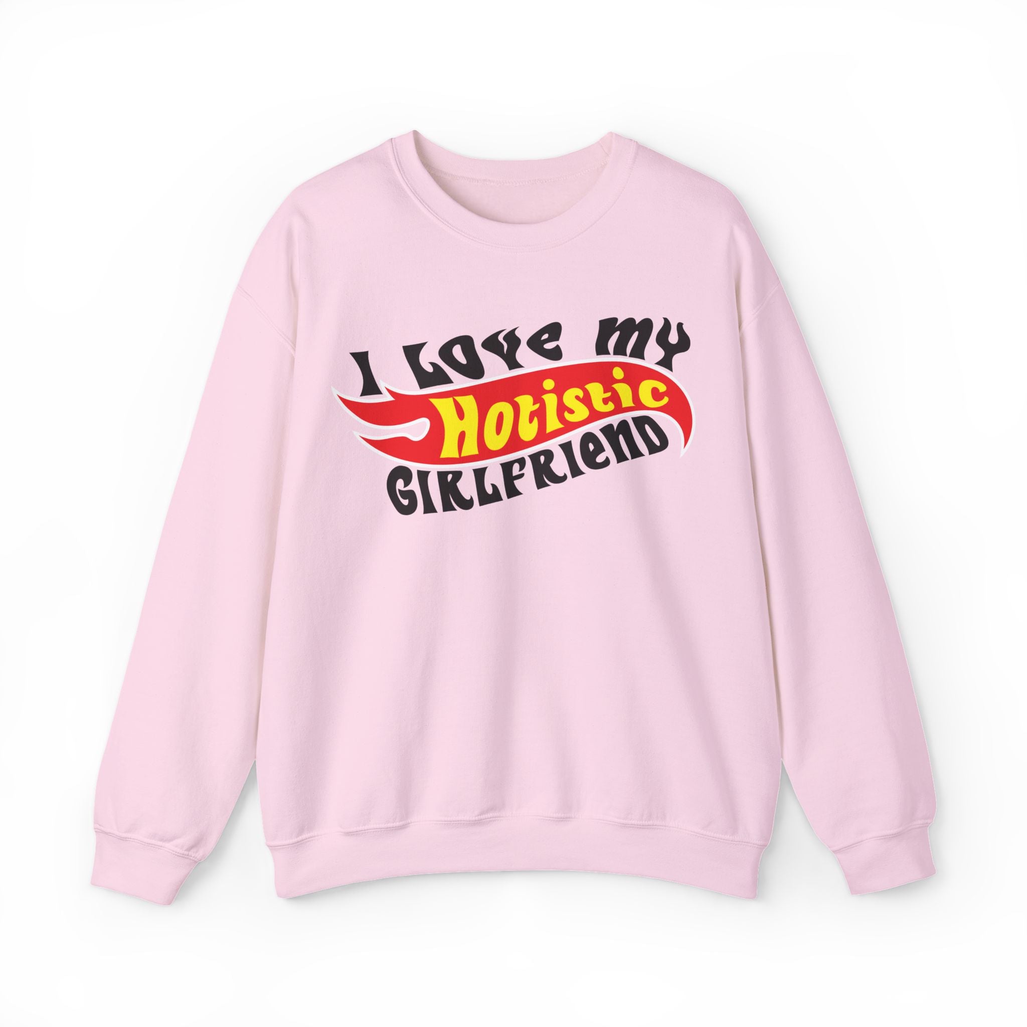 I Love My Hotistic Girlfriend Sweatshirt.