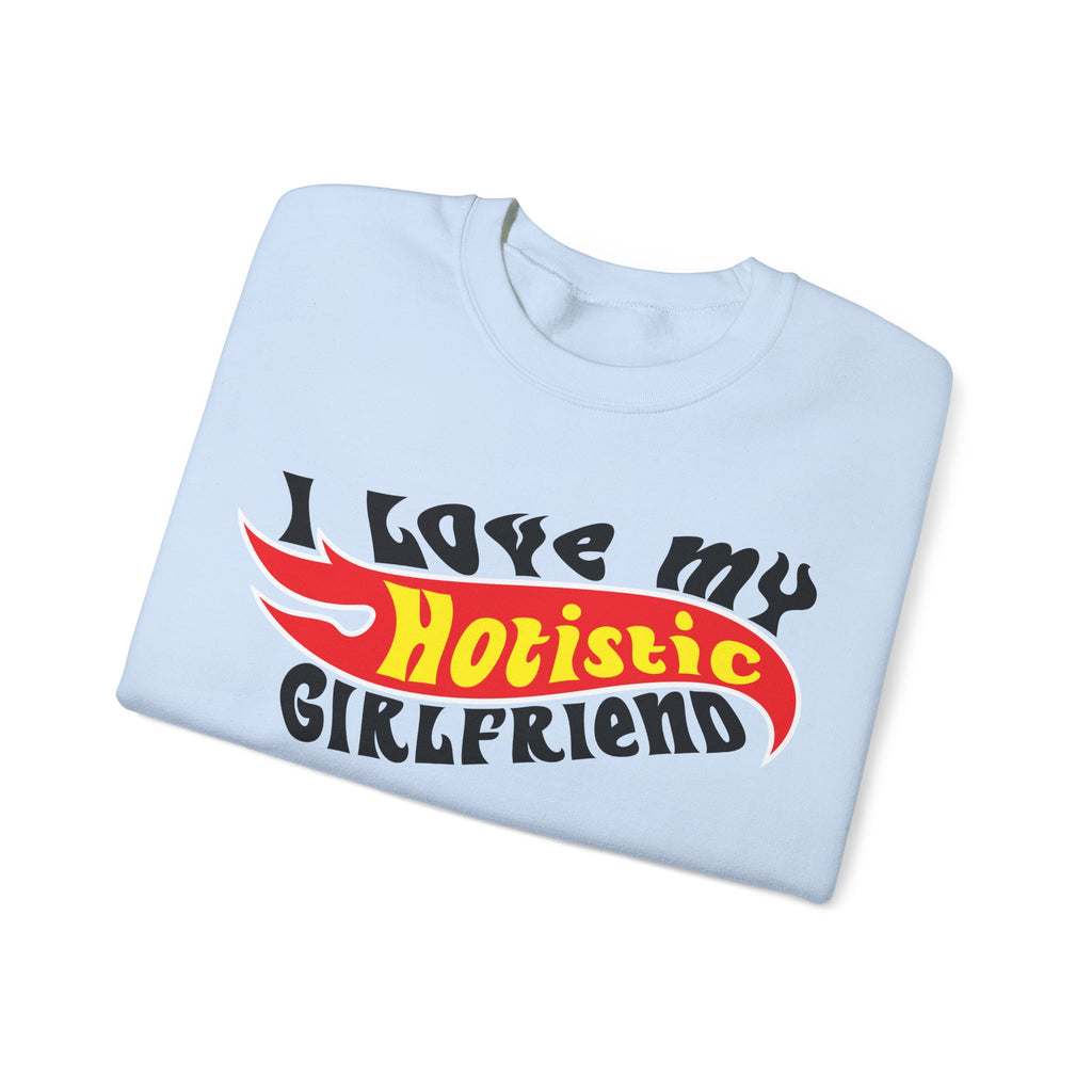 I Love My Hotistic Girlfriend Sweatshirt.